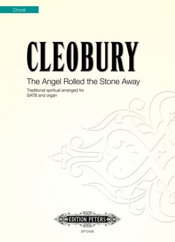 Cleobury: The Angel Rolled the Stone Away SATB published by Peters Edition